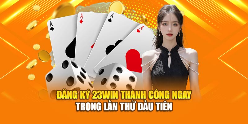 dang-ky-23win-thanh-cong-ngay-trong-lan-thu-dau-tien